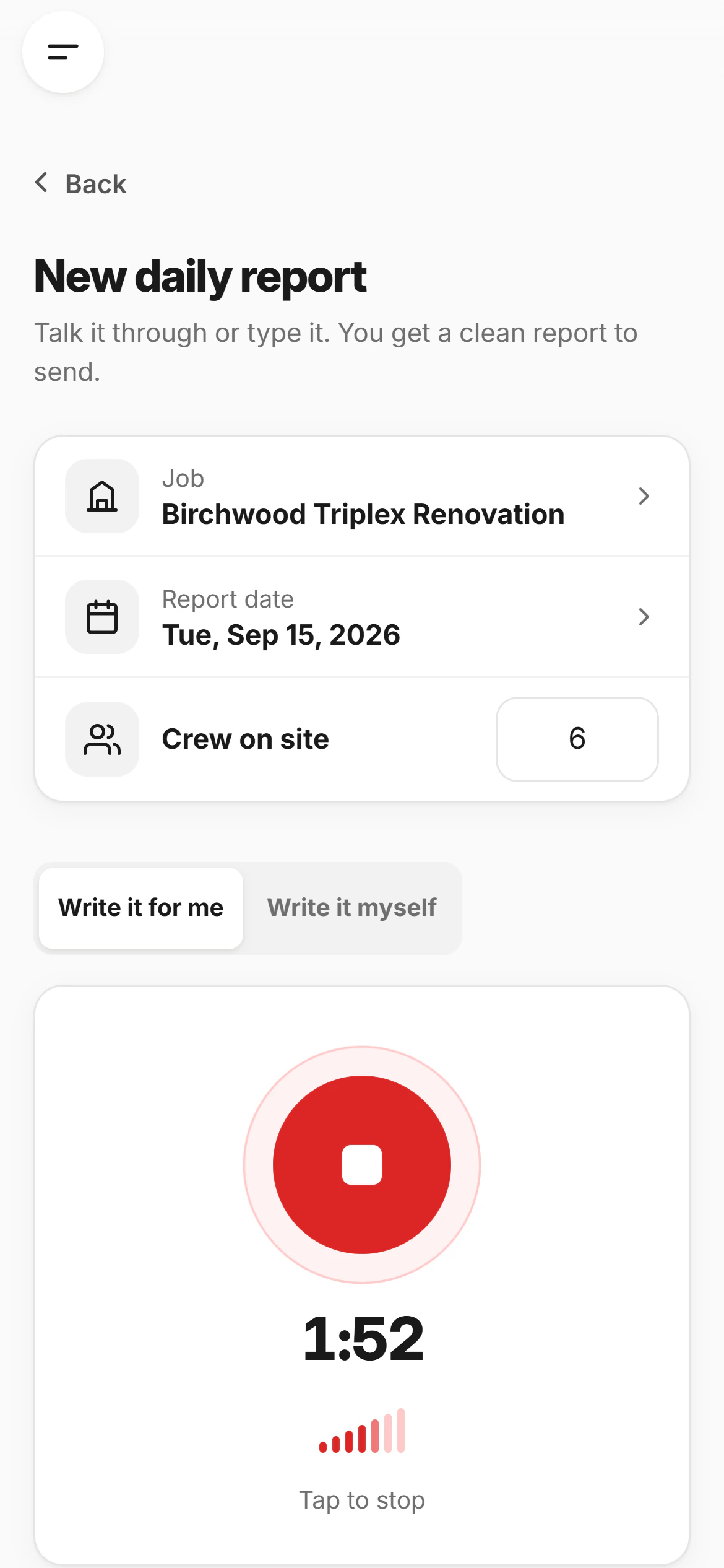 The New daily report screen in CrewLog on a phone, recording: Birchwood Triplex Renovation, six crew on site, September 15, Write it for me, and Recording 1:52 with the level meter and Tap to stop.